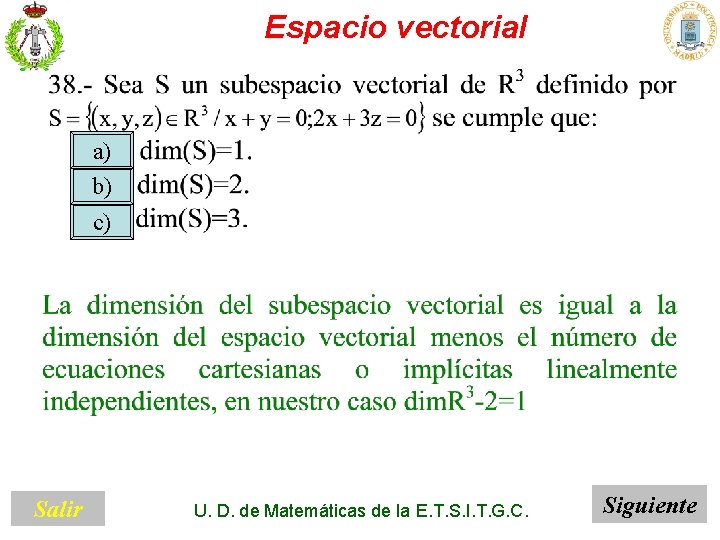 Espacio vectorial a) b) c) Salir U. D. de Matemáticas de la E. T.