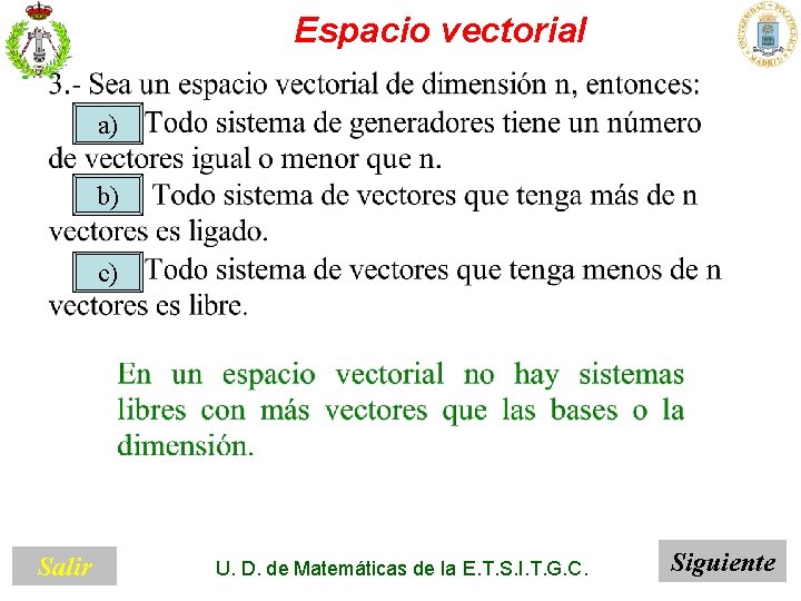 Espacio vectorial a) b) c) Salir U. D. de Matemáticas de la E. T.