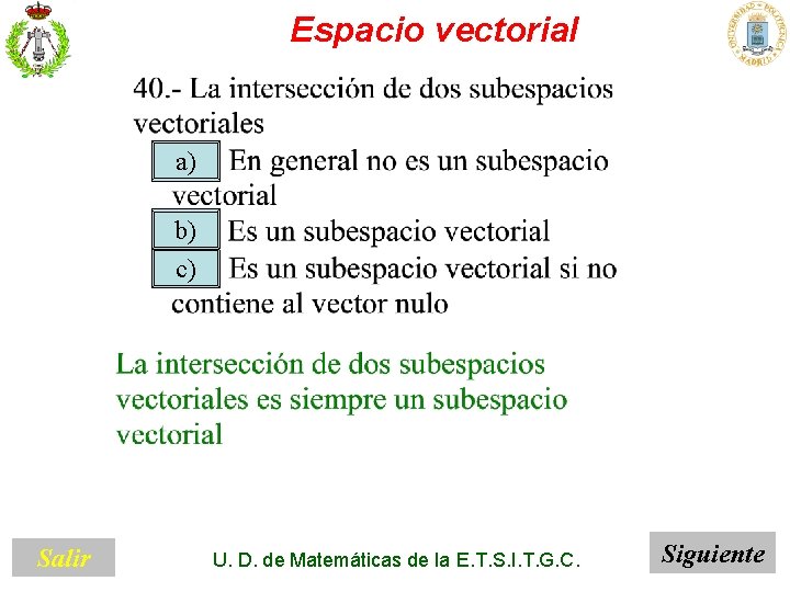 Espacio vectorial a) b) c) Salir U. D. de Matemáticas de la E. T.