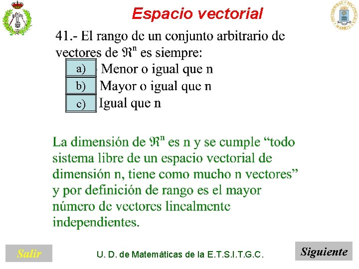 Espacio vectorial a) b) c) Salir U. D. de Matemáticas de la E. T.