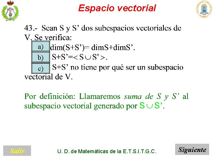 Espacio vectorial a) b) c) Salir U. D. de Matemáticas de la E. T.