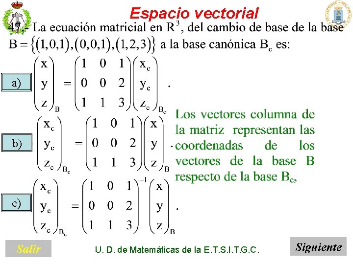 Espacio vectorial a) b) c) Salir U. D. de Matemáticas de la E. T.