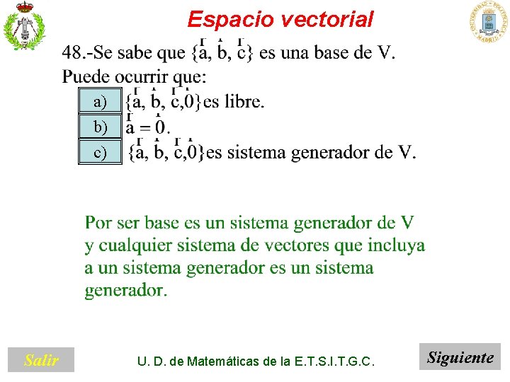 Espacio vectorial a) b) c) Salir U. D. de Matemáticas de la E. T.