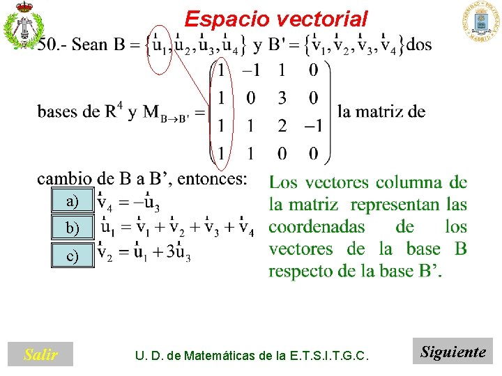 Espacio vectorial a) b) c) Salir U. D. de Matemáticas de la E. T.