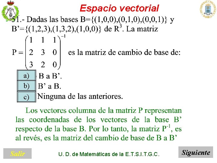 Espacio vectorial a) b) c) Salir U. D. de Matemáticas de la E. T.