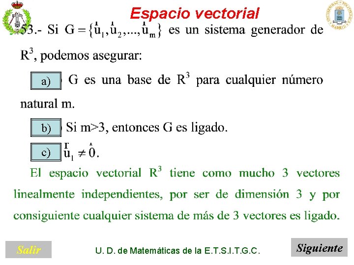 Espacio vectorial a) b) c) Salir U. D. de Matemáticas de la E. T.