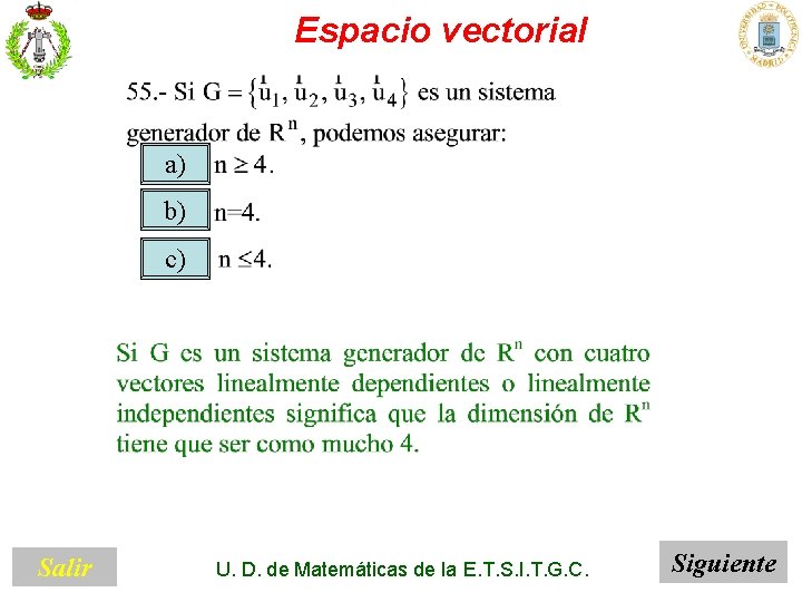 Espacio vectorial a) b) c) Salir U. D. de Matemáticas de la E. T.