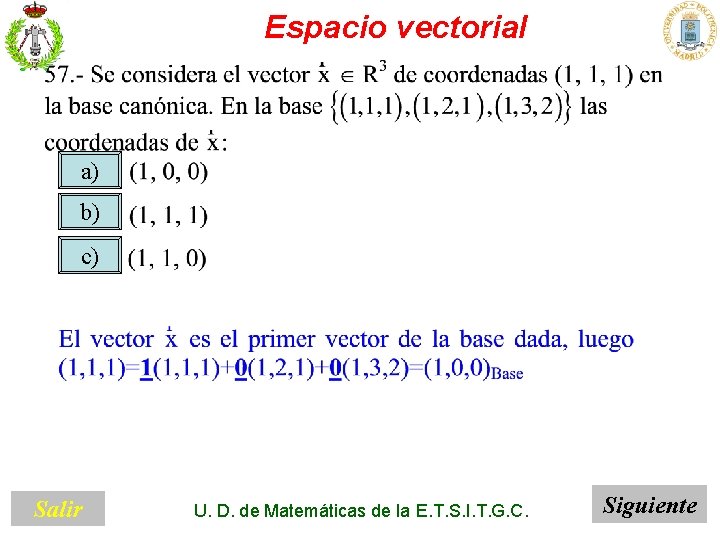 Espacio vectorial a) b) c) Salir U. D. de Matemáticas de la E. T.