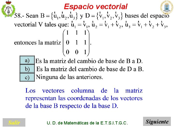 Espacio vectorial a) b) c) Salir U. D. de Matemáticas de la E. T.