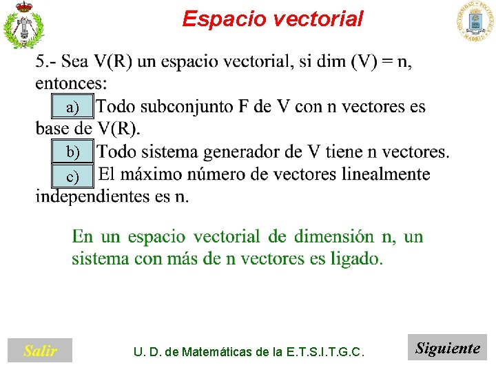 Espacio vectorial a) b) c) Salir U. D. de Matemáticas de la E. T.