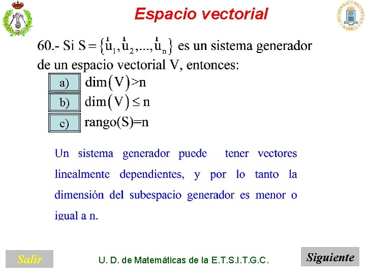 Espacio vectorial a) b) c) Salir U. D. de Matemáticas de la E. T.