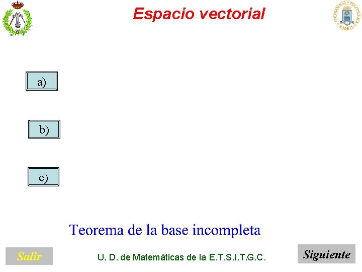 Espacio vectorial a) b) c) Salir U. D. de Matemáticas de la E. T.