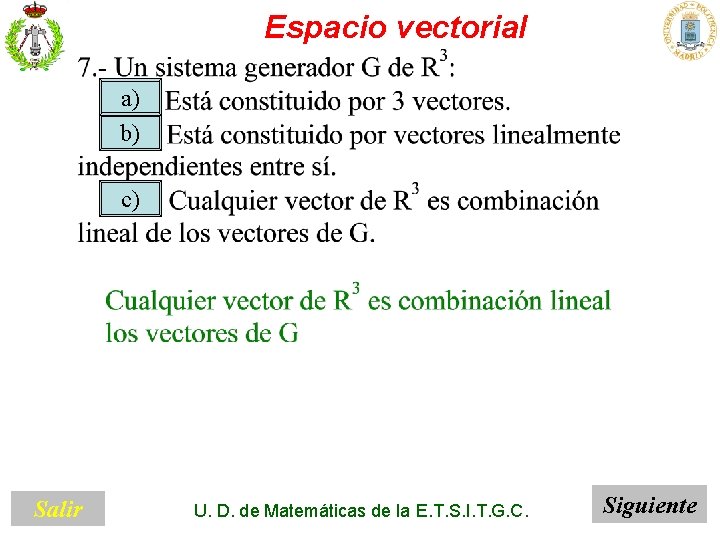 Espacio vectorial a) b) c) Salir U. D. de Matemáticas de la E. T.