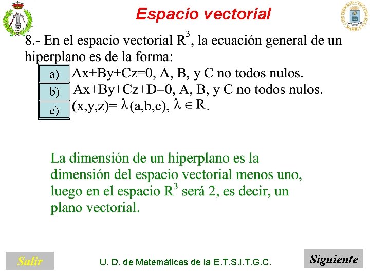 Espacio vectorial a) b) c) Salir U. D. de Matemáticas de la E. T.