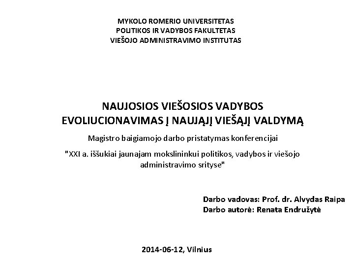 MYKOLO ROMERIO UNIVERSITETAS POLITIKOS IR VADYBOS FAKULTETAS VIEŠOJO ADMINISTRAVIMO INSTITUTAS NAUJOSIOS VIEŠOSIOS VADYBOS EVOLIUCIONAVIMAS