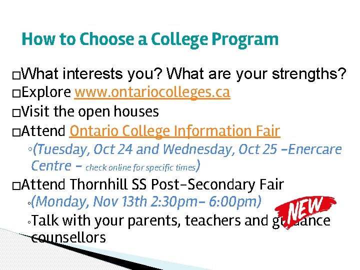 How to Choose a College Program �What interests you? What are your strengths? �Explore