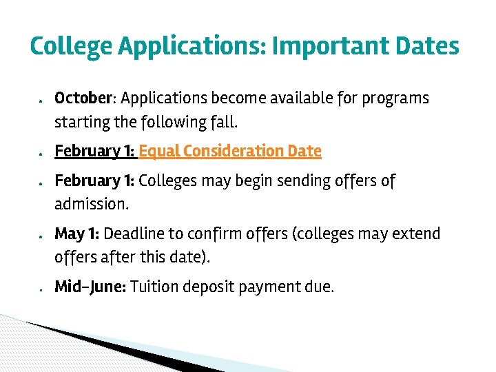 College Applications: Important Dates ● ● ● October: Applications become available for programs starting