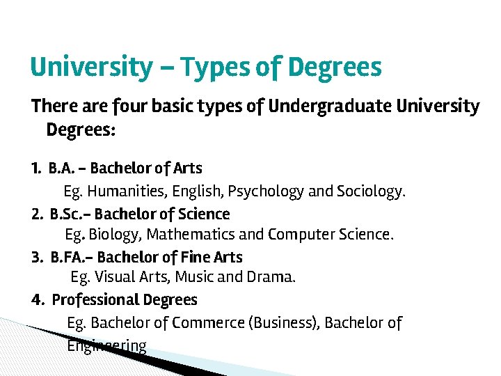 University – Types of Degrees There are four basic types of Undergraduate University Degrees: