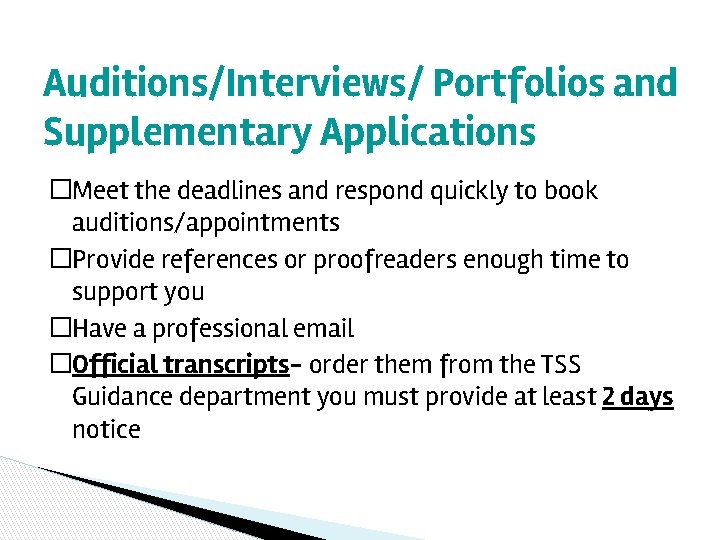 Auditions/Interviews/ Portfolios and Supplementary Applications �Meet the deadlines and respond quickly to book auditions/appointments
