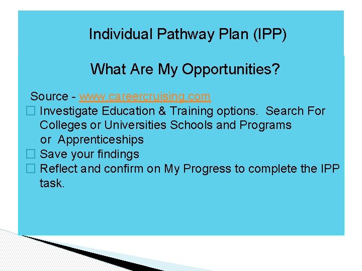 Individual Pathway Plan (IPP) What Are My Opportunities? Source - www. careercruising. com �