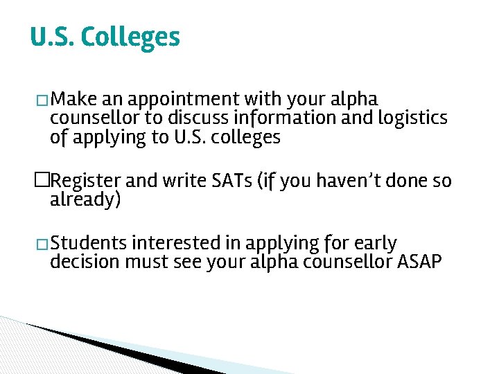 U. S. Colleges �Make an appointment with your alpha counsellor to discuss information and