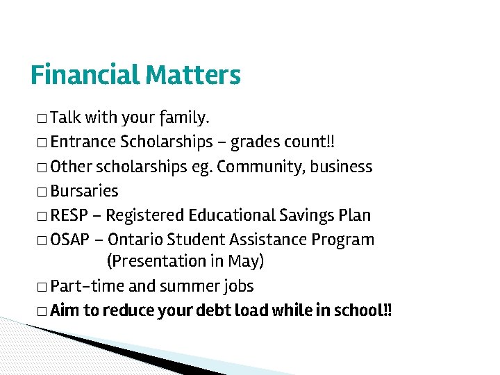 Financial Matters � Talk with your family. � Entrance Scholarships – grades count!! �