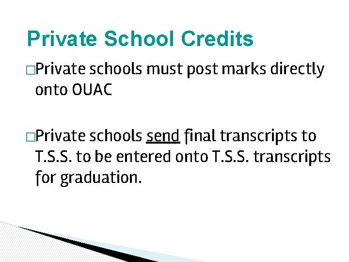 Private School Credits �Private schools must post marks directly onto OUAC �Private schools send