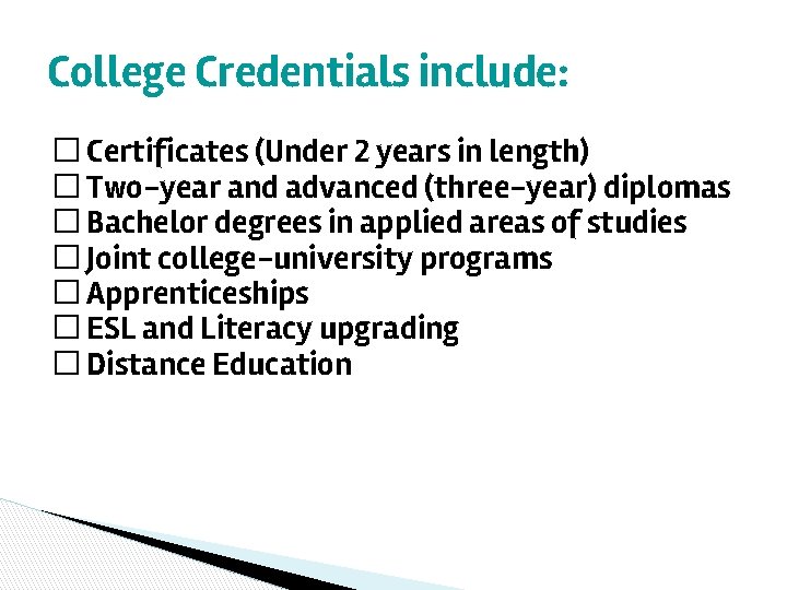 College Credentials include: � Certificates (Under 2 years in length) � Two-year and advanced