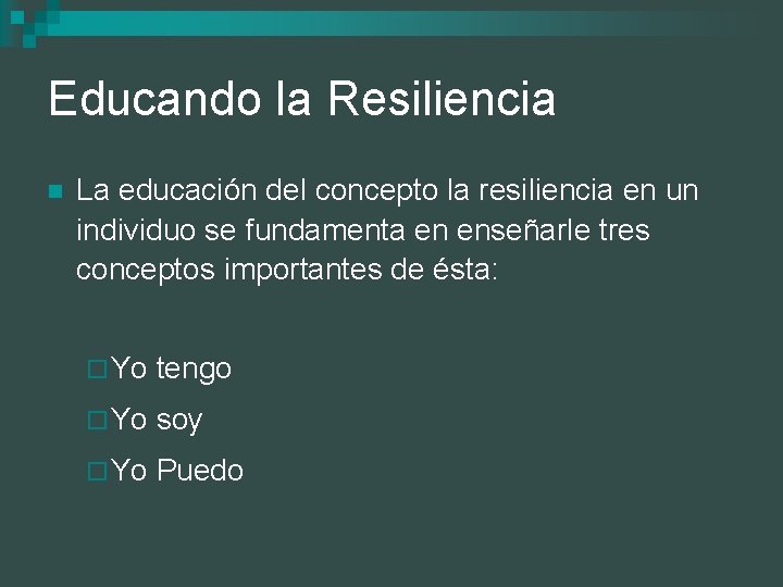 Educando la Resiliencia n La educación del concepto la resiliencia en un individuo se