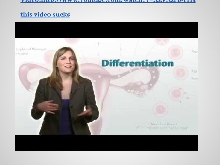 Video: http: //www. youtube. com/watch? v=Xz. VAzrp-r. FA this video sucks 