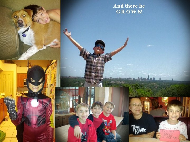 And there he G R O W S! 