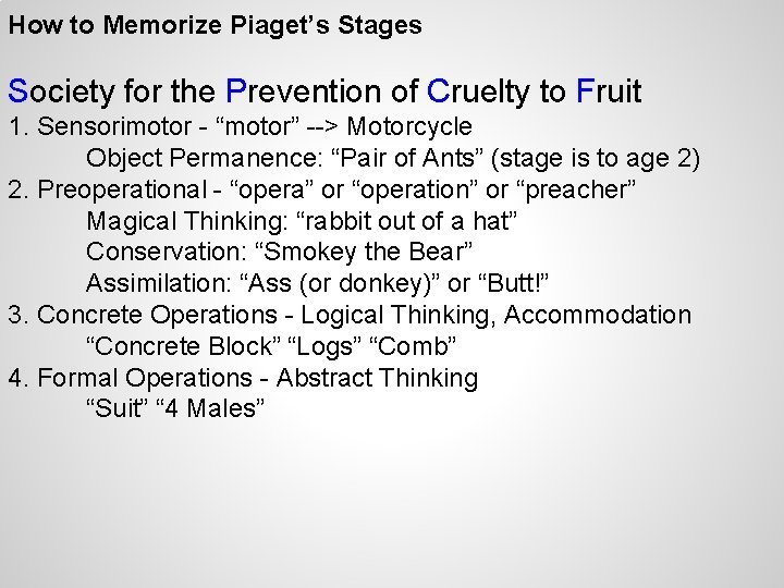 How to Memorize Piaget’s Stages Society for the Prevention of Cruelty to Fruit 1.
