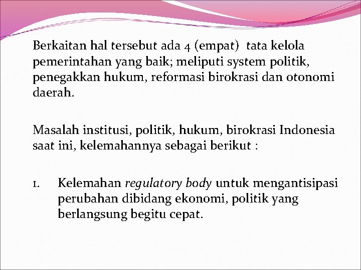 Berkaitan hal tersebut ada 4 (empat) tata kelola pemerintahan yang baik; meliputi system politik,