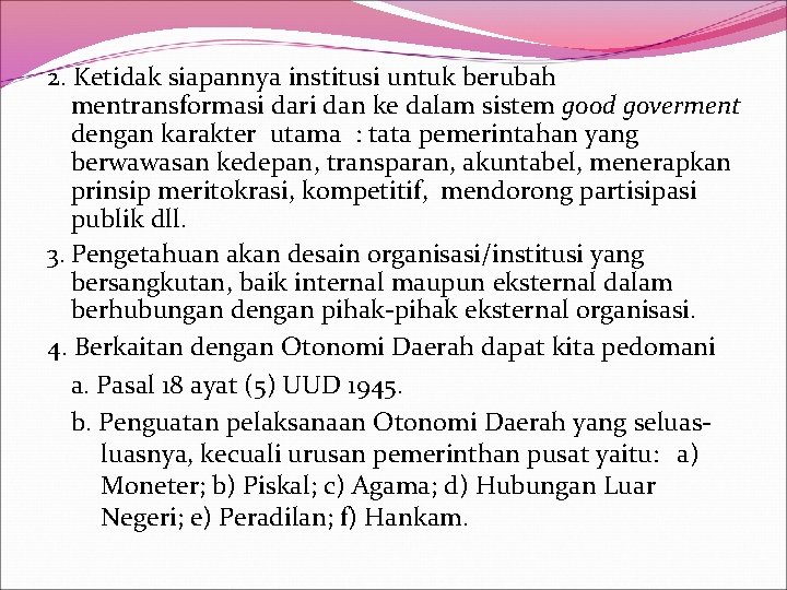 2. Ketidak siapannya institusi untuk berubah mentransformasi dari dan ke dalam sistem good goverment