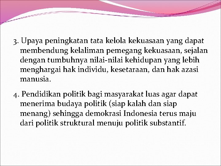 3. Upaya peningkatan tata kelola kekuasaan yang dapat membendung kelaliman pemegang kekuasaan, sejalan dengan