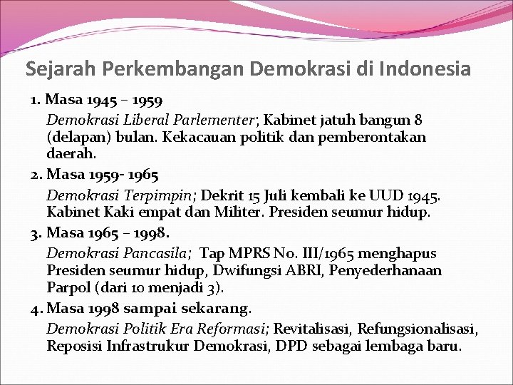 Sejarah Perkembangan Demokrasi di Indonesia 1. Masa 1945 – 1959 Demokrasi Liberal Parlementer; Kabinet