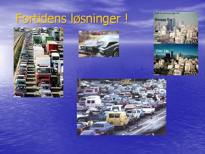 Fortidens løsninger ! 