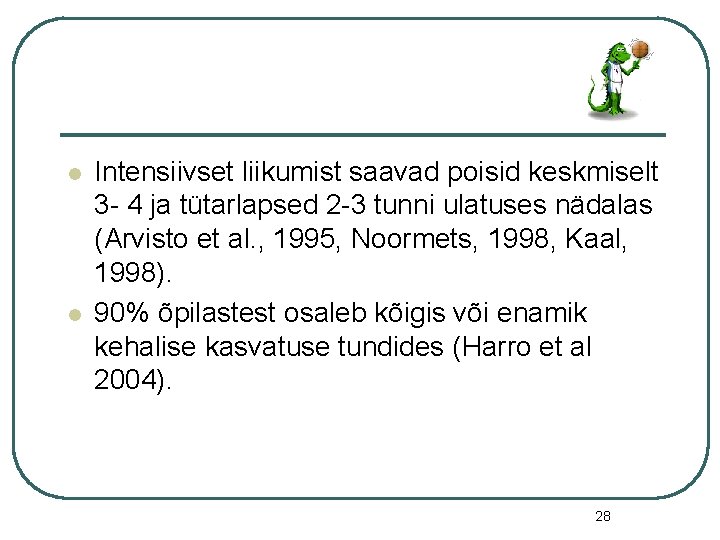 l l Intensiivset liikumist saavad poisid keskmiselt 3 - 4 ja tütarlapsed 2 -3