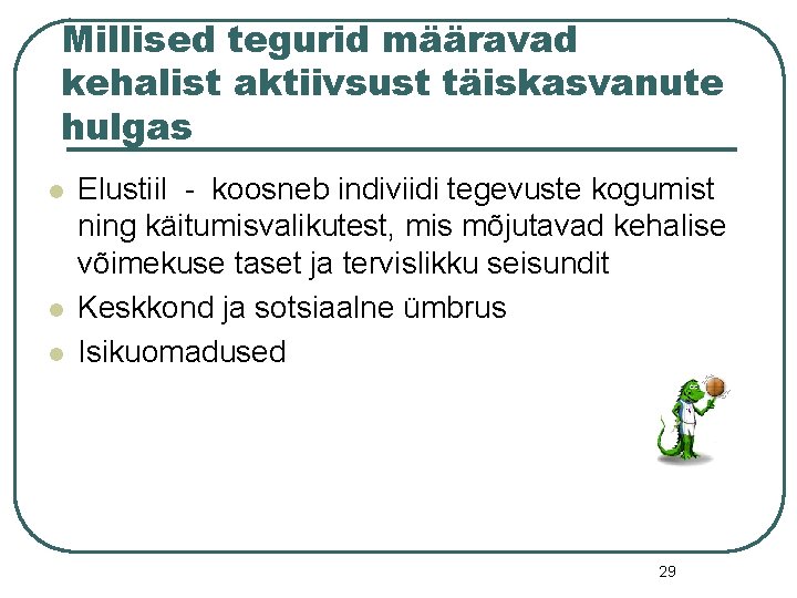 Millised tegurid määravad kehalist aktiivsust täiskasvanute hulgas l l l Elustiil - koosneb indiviidi