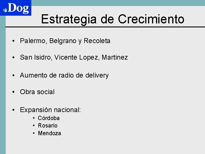 Estrategia de Crecimiento • Palermo, Belgrano y Recoleta • San Isidro, Vicente Lopez, Martinez