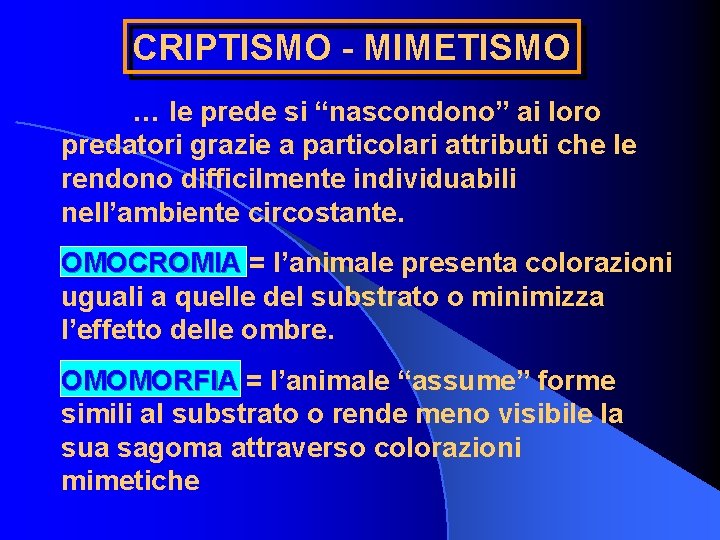 CRIPTISMO - MIMETISMO … le prede si “nascondono” ai loro predatori grazie a particolari