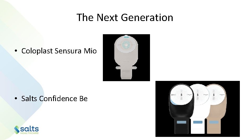 The Next Generation • Coloplast Sensura Mio • Salts Confidence Be 