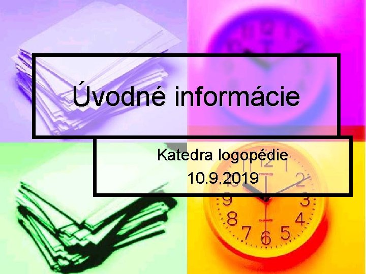 Úvodné informácie Katedra logopédie 10. 9. 2019 