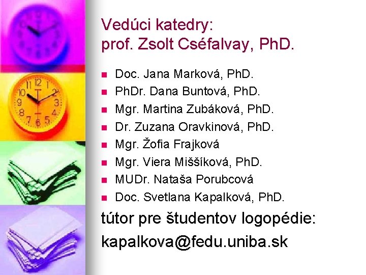 Vedúci katedry: prof. Zsolt Cséfalvay, Ph. D. n n n n Doc. Jana Marková,