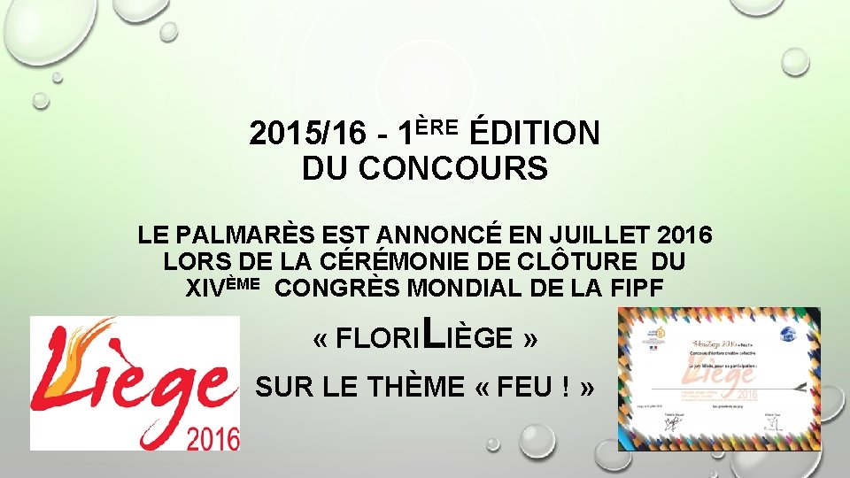 2015/16 - 1ÈRE ÉDITION DU CONCOURS LE PALMARÈS EST ANNONCÉ EN JUILLET 2016 LORS