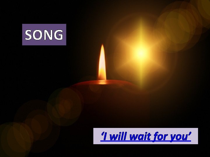 SONG ‘I will wait for you’ 