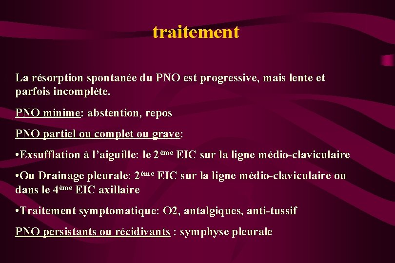 traitement La résorption spontanée du PNO est progressive, mais lente et parfois incomplète. PNO