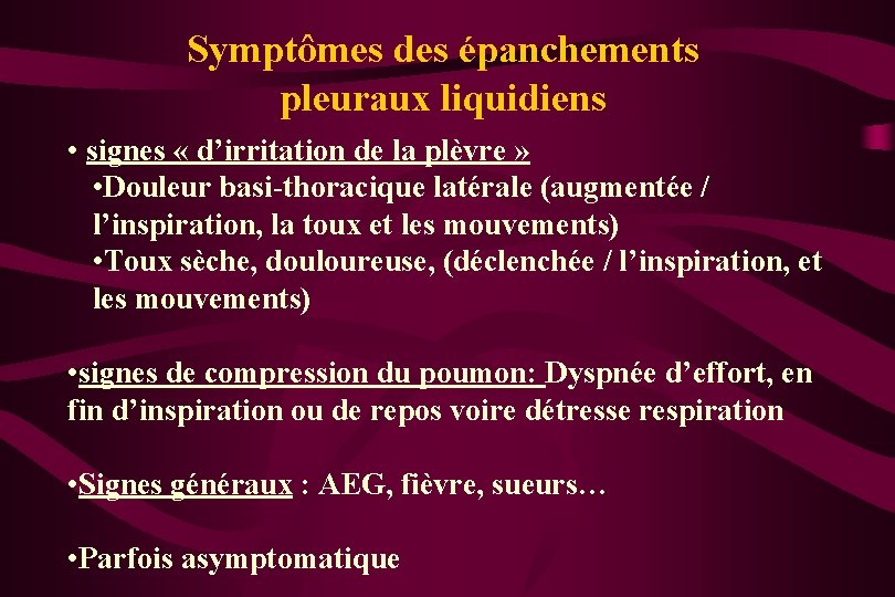 Symptômes des épanchements pleuraux liquidiens • signes « d’irritation de la plèvre » •