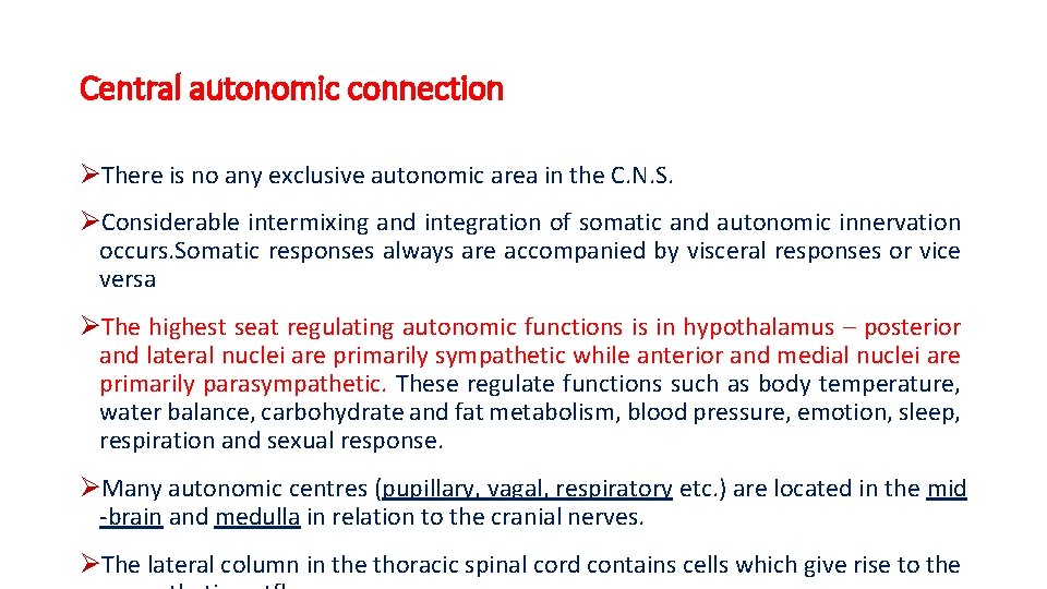 Central autonomic connection ØThere is no any exclusive autonomic area in the C. N.