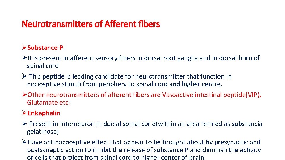 Neurotransmitters of Afferent fibers ØSubstance P ØIt is present in afferent sensory fibers in